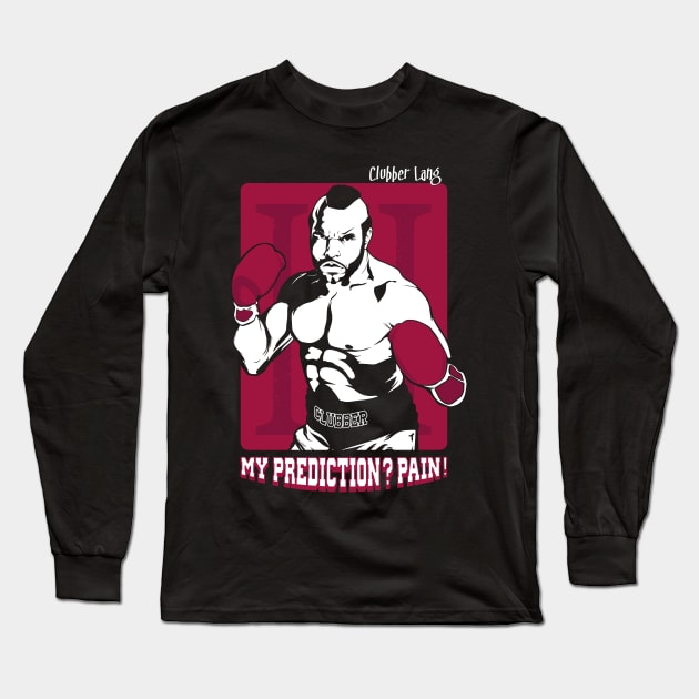 My prediction? Pain! Long Sleeve T-Shirt by MeFO